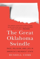The Great Oklahoma Swindle: Race, Religion, and Lies in America's Weirdest State 1496209982 Book Cover
