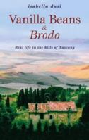 Vanilla Beans and Brodo: Real Life in the Hills of Tuscany 0743404114 Book Cover