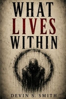 What Lives Within B0HFPPBZDZ Book Cover
