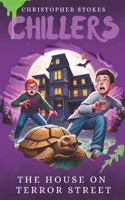 Chillers: The House on Terror Street: Spooky Stories for kids aged 8-12 (and beyond) B0FFH4WZK7 Book Cover