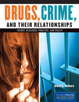 Drugs, Crime, and Their Relationship: Theory, Research, Practice, and Policy: Theory, Research, Practice, and Policy 1284021173 Book Cover