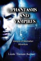 Phantasms and Vampires: A Vampire of Manhattan Adventure, #5 1633846210 Book Cover