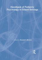 Handbook of Pediatric Psychology in School Settings 0805839178 Book Cover