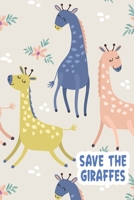 Save The Giraffes: Funny Gift For Giraffe Lovers And Everyone Who Love Animals- Notebook, Planner Or Journal For Writing About Hedgehogs Or Animals | ... To Write In for School, Kids & Students 1671831365 Book Cover