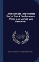Thematisches Verzeichniss Der Im Druck Erschienenen Werke Von Ludwig Van Beethoven 1021711756 Book Cover