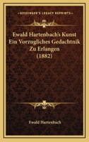 Ewald Hartenbach's Kunst Ein Vorzugliches Gedachtnik Zu Erlangen (1882) 1120613086 Book Cover