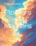 Flowers and Markers B0FW4YM151 Book Cover