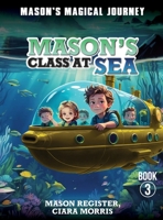 Mason's Magical Journeys: Mason's Class at Sea B0F9HR1NNM Book Cover