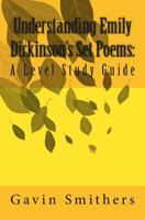 Understanding Emily Dickinson's Set Poems: A-Level study guide 1492803715 Book Cover