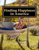 Finding Happiness in America: A unique American journey of self-discovery 1502523035 Book Cover