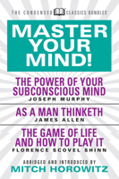 Master Your Mind (Condensed Classics): Featuring the Power of Your Subconscious Mind, as a Man Thinketh, and the Game of Life 1722500905 Book Cover