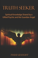 TRUTH SEEKER: Spiritual Knowledge Shared by a Gifted Psychic and Her Guardian Angel: 100+ Questions about spirituality answered by renowned psychic and spiritual coach Dee Lincoln. B08XRXT7XC Book Cover