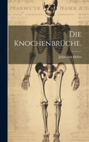 Die Knochenbrüche. 1022366637 Book Cover