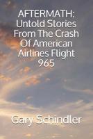 AFTERMATH: Untold Stories From The Crash Of American Airlines Flight 965 1794182764 Book Cover