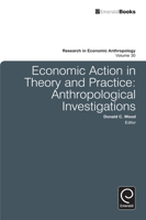 Research in Economic Anthropology, Volume 30: Economic Action in Theory and Practice: Anthropological Investigations 0857241176 Book Cover