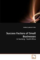 Success Factors of Small Businesses: in Gauteng - South Africa 3639216660 Book Cover