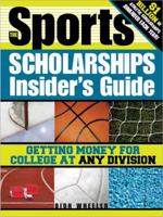The Sports Scholarships Insider's Guide: Getting Money for College at Any Division 1402218842 Book Cover
