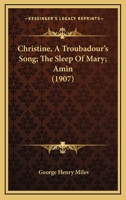 Christine, A Troubadour's Song; The Sleep Of Mary; Amin 1166592162 Book Cover