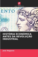História Económica Antes Da Revolução Industrial (Portuguese Edition) 6209790755 Book Cover