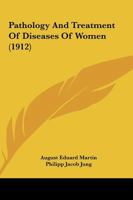 Pathology and Treatment of Diseases of Women 1164948237 Book Cover