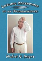Lifelong Adventures of an Underachiever 1477282947 Book Cover