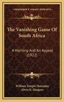 The Vanishing Game of South Africa: A Warning and an Appeal 1120767989 Book Cover