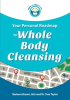 Your Personal Roadmap to Whole Body Cleansing 1929921187 Book Cover