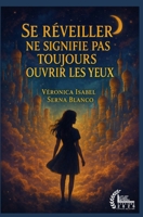 Se réveiller ne signifie pas toujours ouvrir les yeux (French Edition) B0GX6BXF7Z Book Cover