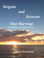 Reignite and Reinvent Your Marriage: A Companion to The Marriage Journey 0997233818 Book Cover
