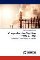 Comprehensive Test Ban Treaty (CTBT):: Challenges & Opportunities for Pakistan 3846508209 Book Cover