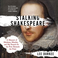 Stalking Shakespeare: A Memoir of Madness, Murder, and My Search for the Poet Beneath the Paint 1982127147 Book Cover