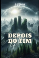 Depois do Fim (Portuguese Edition) B0CTY1KN92 Book Cover