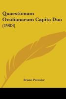 Quaestionum Ovidianarum Capita Duo 1104370204 Book Cover