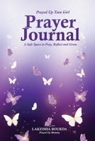Prayed Up Teen Girl Prayer Journal A Safe Space to Pray, Reflect and Grow B0GSHS351R Book Cover
