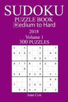 300 Medium to Hard Sudoku Puzzle Book - 2018 1974204790 Book Cover