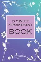 15 Minute Appointment Book: 15 Minute Appointment Book 1082756113 Book Cover
