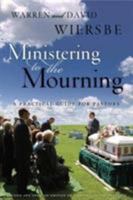 Ministering to the Mourning: A Practical Guide for Pastors, Church Leaders, and Other Caregivers 0802412416 Book Cover