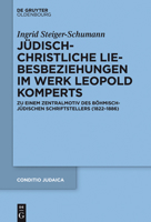 Judisch-Christliche Liebesbeziehungen Im Werk Leopold Komperts: Zu Einem Zentralmotiv Des Bohmisch-Judischen Schriftstellers (1822-1886) 3110438011 Book Cover