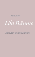 Lila Bäume: ...sie rauben uns die Zuversicht (German Edition) 3752643471 Book Cover