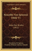 Benedikt Von Spinoza's Ethik V1: Nebst Den Briefen (1812) 1166784045 Book Cover