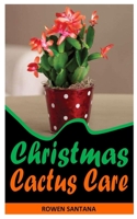 CHRISTMAS CACTUS CARE: A Complete Care Guide To Christmas Cactus null Book Cover
