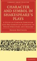 Character & symbol in Shakespeare's plays: A study of certain Christian and pre-Christian elements in their structure and imagery 1013501489 Book Cover