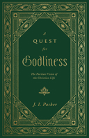 A Quest for Godliness: The Puritan Vision of the Christian Life 0891078193 Book Cover
