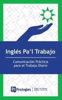 Inglés Pa'l Trabajo: Comunicación Práctica para el Trabajo Diario (Spanish Edition) B0GPQTCNWY Book Cover