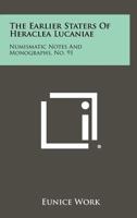 The Earlier Staters of Heraclea Lucaniae: Numismatic Notes and Monographs, No. 91 1258298988 Book Cover
