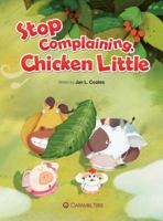 Stop Complaining, Chicken Little 8966292038 Book Cover