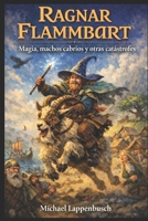 Ragnar Flammbart - Magia, machos cabríos y otras catástrofes (Ragnar Flammbart (Español)) (Spanish Edition) B0GMX5QFCK Book Cover