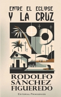 Entre el eclipse y la cruz (Spanish Edition) B0D76JVGFZ Book Cover