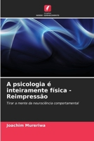 A psicologia é inteiramente física - Reimpressão (Portuguese Edition) 6207892747 Book Cover