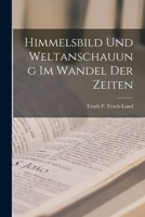 Himmelsbild und Weltanschauung im Wandel der Zeiten 1017902631 Book Cover